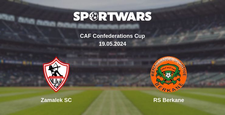 Zamalek SC — RS Berkane watch online for free 19.05.2024