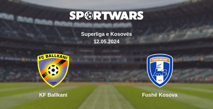 KF Ballkani — Fushë Kosova watch online for free 12.05.2024