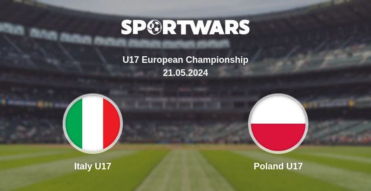 Italy U17 — Poland U17 watch online for free 21.05.2024