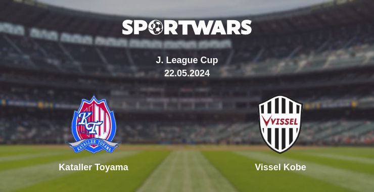 Result of the Kataller Toyama — Vissel Kobe match, 22.05.2024