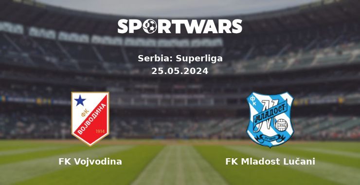 FK Vojvodina — FK Mladost Lučani watch online for free 25.05.2024