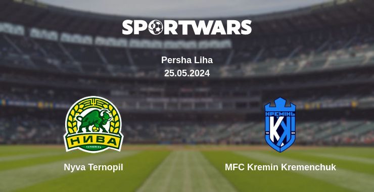 Nyva Ternopil — MFC Kremin Kremenchuk watch online for free 25.05.2024