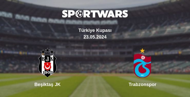 Beşiktaş JK — Trabzonspor watch online for free 23.05.2024