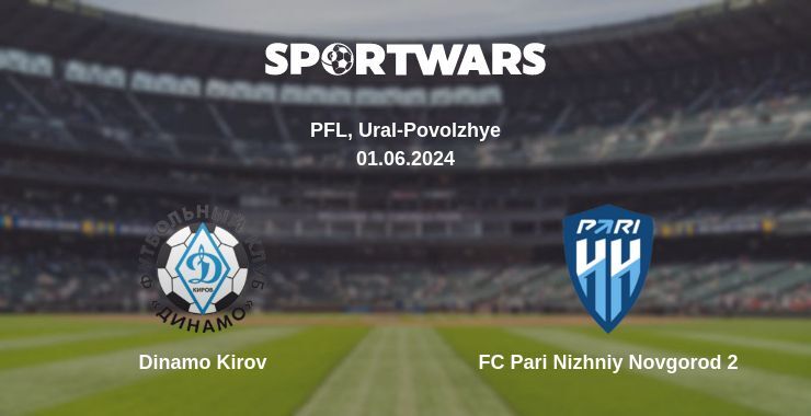 Dinamo Kirov — FC Pari Nizhniy Novgorod 2 watch online for free 01.06.2024