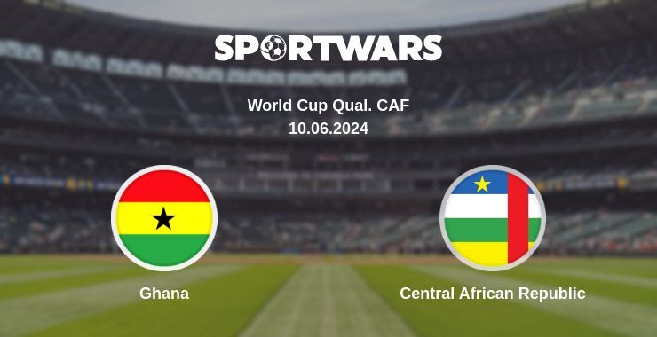 Ghana — Central African Republic watch online for free 10.06.2024