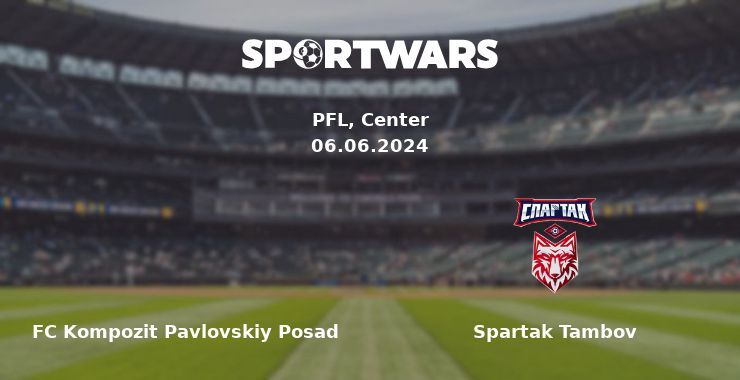 FC Kompozit Pavlovskiy Posad — Spartak Tambov watch online for free 06.06.2024