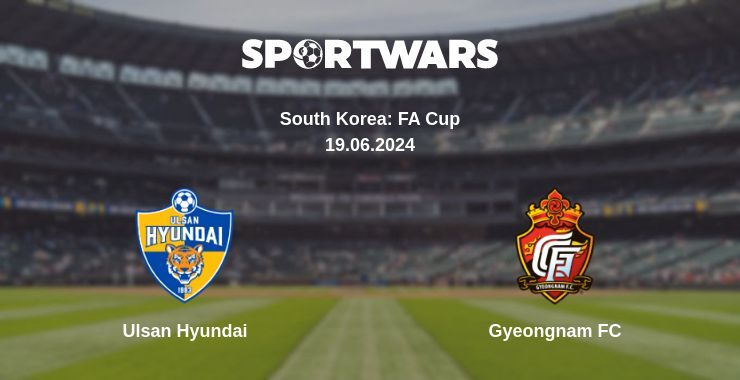 Result of the Ulsan Hyundai — Gyeongnam FC match, 19.06.2024