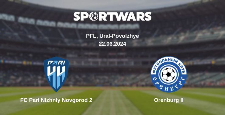 FC Pari Nizhniy Novgorod 2 — Orenburg II watch online for free 22.06.2024