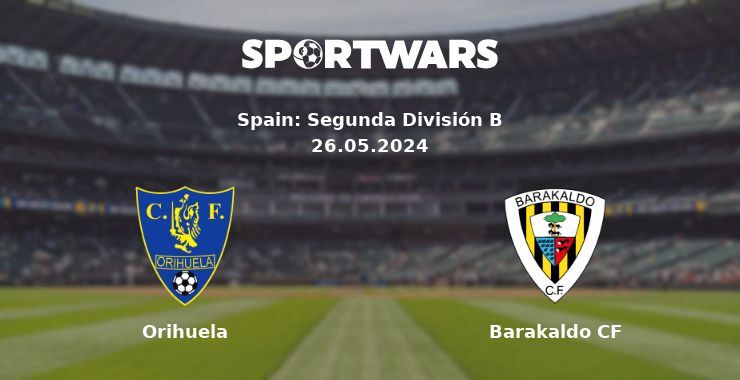 Orihuela — Barakaldo CF watch online for free 26.05.2024