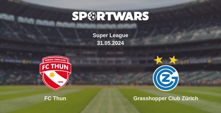 FC Thun — Grasshopper Club Zürich watch online for free 31.05.2024