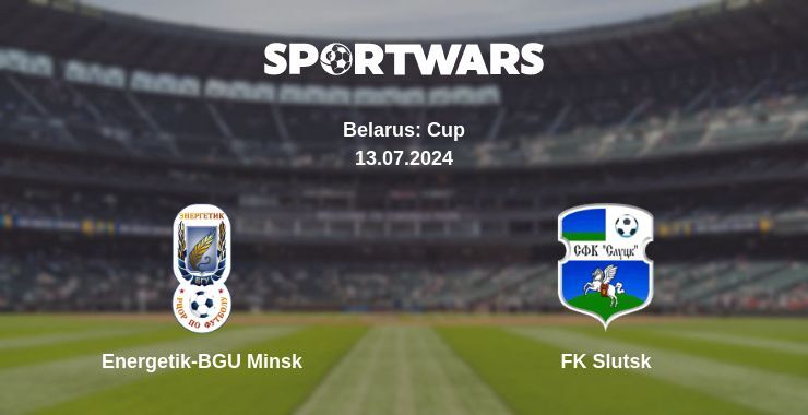 Result of the Energetik-BGU Minsk — FK Slutsk match, 13.07.2024