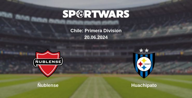 Ñublense — Huachipato watch online for free 20.06.2024