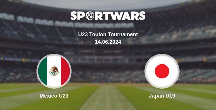 Mexico U23 — Japan U19 watch online for free 14.06.2024