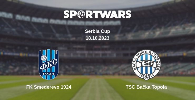 FK Smederevo 1924 — TSC Bačka Topola watch online for free 18.10.2023