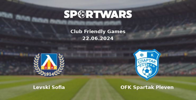 Levski Sofia — OFK Spartak Pleven watch online for free 22.06.2024