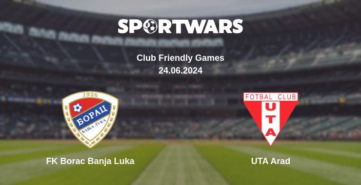 FK Borac Banja Luka — UTA Arad watch online for free 24.06.2024