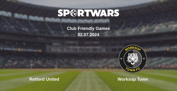 Retford United — Worksop Town watch online for free 02.07.2024