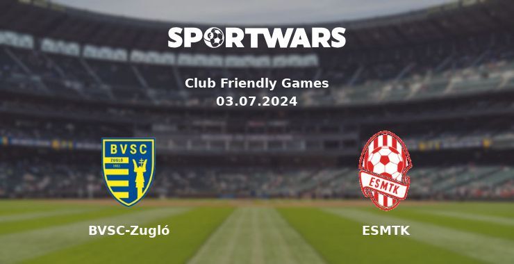 BVSC-Zugló — ESMTK watch online for free 03.07.2024