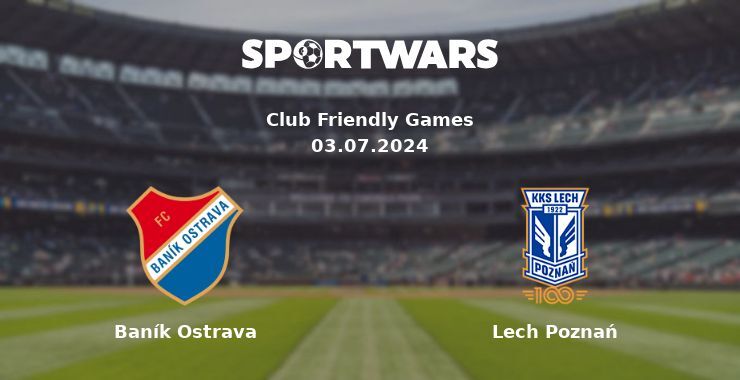 Baník Ostrava — Lech Poznań watch online for free 03.07.2024