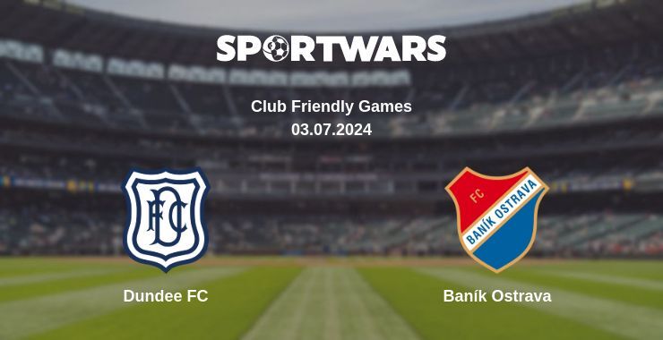 Dundee FC — Baník Ostrava watch online for free 03.07.2024