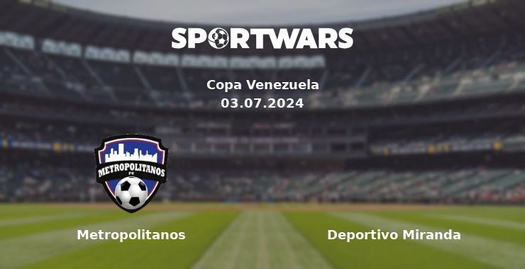 Metropolitanos — Deportivo Miranda watch online for free 03.07.2024