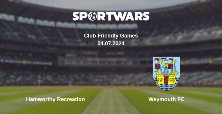 Hamworthy Recreation — Weymouth FC watch online for free 04.07.2024