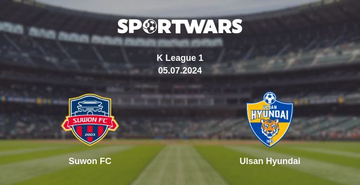 Suwon FC — Ulsan Hyundai watch online for free 05.07.2024