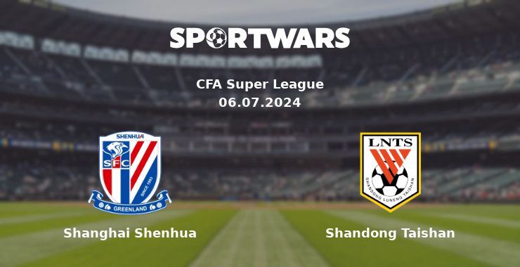 Shanghai Shenhua — Shandong Taishan watch online for free 06.07.2024