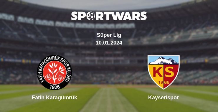 Fatih Karagümrük — Kayserispor watch online for free 10.01.2024