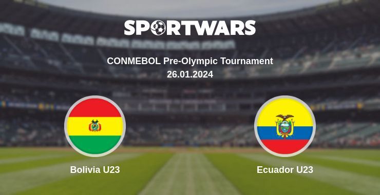 Bolivia U23 — Ecuador U23 watch online for free 26.01.2024