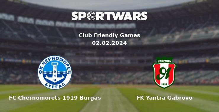 FC Chernomorets 1919 Burgas — FK Yantra Gabrovo watch online for free 02.02.2024