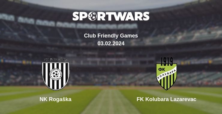 NK Rogaška — FK Kolubara Lazarevac watch online for free 03.02.2024