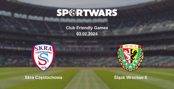 Skra Częstochowa — Śląsk Wrocław II watch online for free 03.02.2024