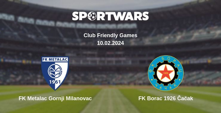 FK Metalac Gornji Milanovac — FK Borac 1926 Čačak watch online for free 10.02.2024