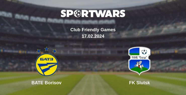 BATE Borisov — FK Slutsk watch online for free 17.02.2024