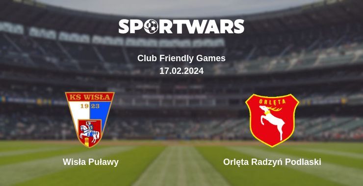 Wisła Puławy — Orlęta Radzyń Podlaski watch online for free 17.02.2024