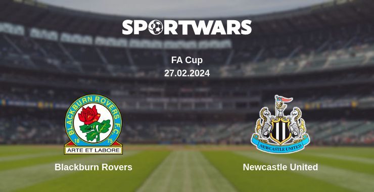 Result of the Blackburn Rovers — Newcastle United match, 27.02.2024