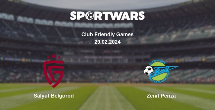 Salyut Belgorod — Zenit Penza watch online for free 29.02.2024