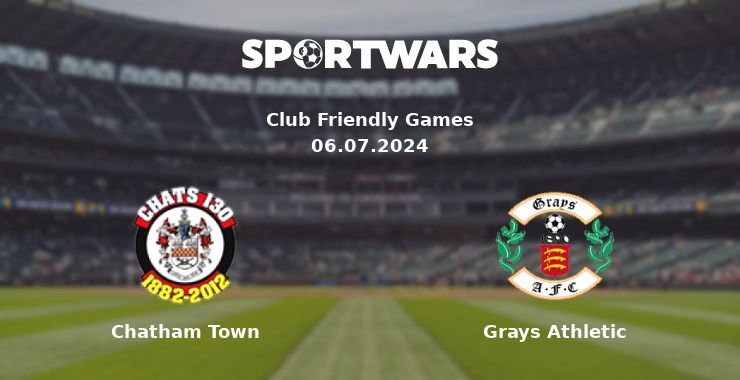 Chatham Town — Grays Athletic watch online for free 06.07.2024