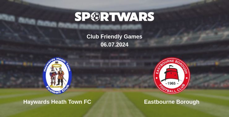 Haywards Heath Town FC — Eastbourne Borough watch online for free 06.07.2024