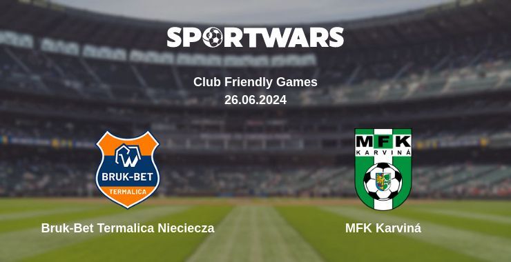 Bruk-Bet Termalica Nieciecza — MFK Karviná watch online for free 26.06.2024