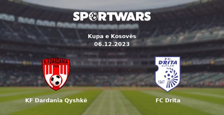 KF Dardania Qyshkë — FC Drita watch online for free 06.12.2023