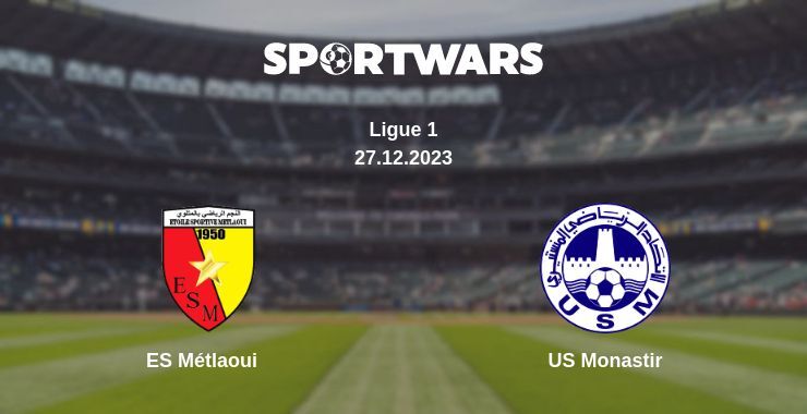 ES Métlaoui — US Monastir watch online for free 27.12.2023