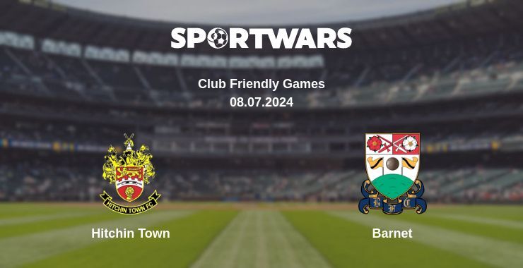 Hitchin Town — Barnet watch online for free 08.07.2024