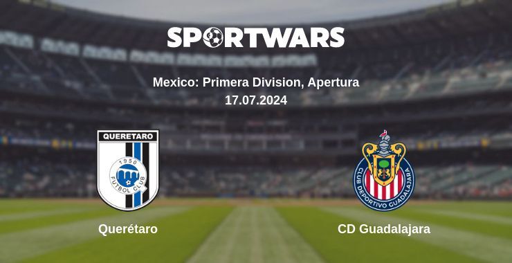 Result of the Querétaro — CD Guadalajara match, 17.07.2024