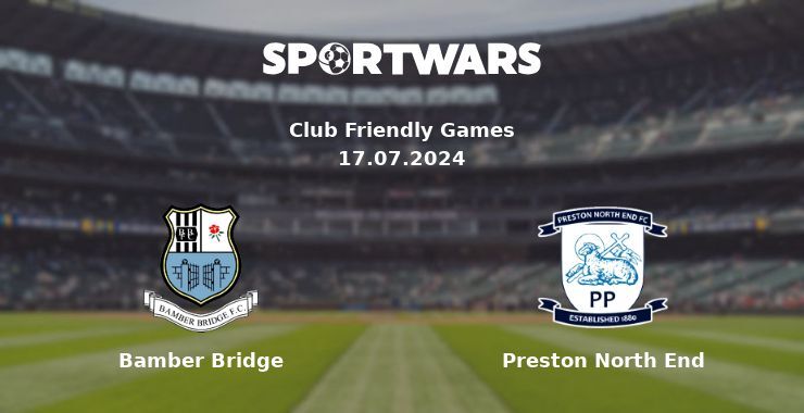 Bamber Bridge — Preston North End watch online for free 17.07.2024