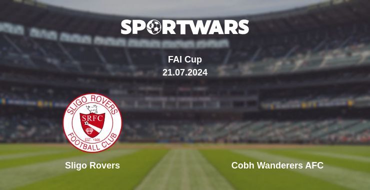 Result of the Sligo Rovers — Cobh Wanderers AFC match, 21.07.2024