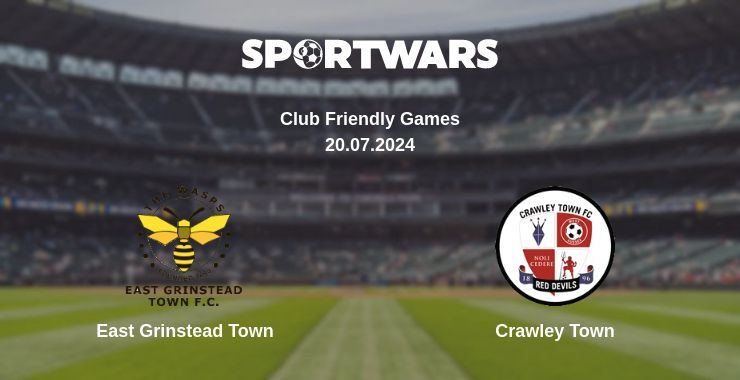 East Grinstead Town — Crawley Town watch online for free 20.07.2024