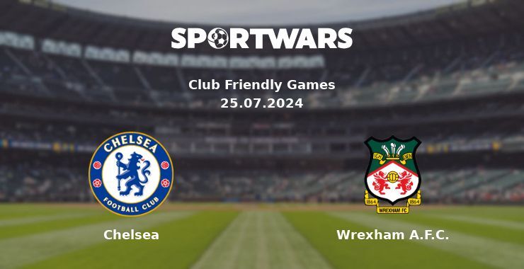 Chelsea — Wrexham A.F.C. watch online for free 25.07.2024