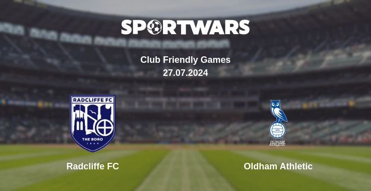 Radcliffe FC — Oldham Athletic watch online for free 27.07.2024